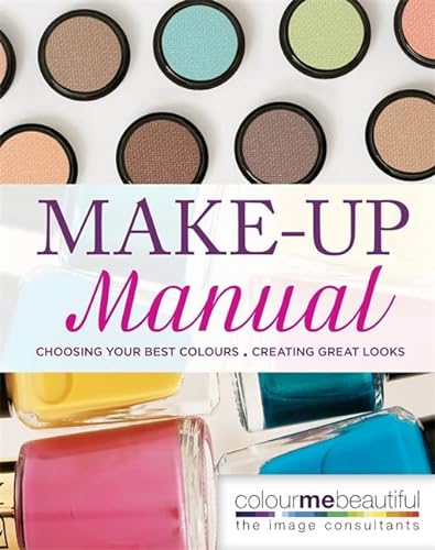 Stock image for Colour Me Beautiful Make-up Manual: Choosing your best colours, creating great looks for sale by WorldofBooks