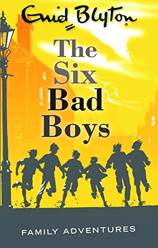 Stock image for The Six Bad Boys (Enid Blyton: Family Adventures) for sale by HPB-Diamond