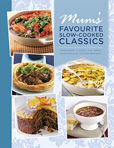 Stock image for Mum's Favourite Slow-Cooked Classics for sale by Better World Books Ltd