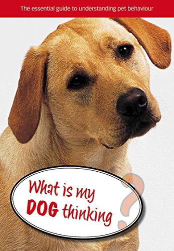 Stock image for What is my Dog Thinking?: The essential guide to understanding your pet for sale by WorldofBooks