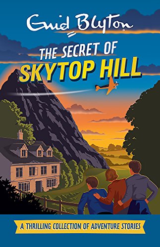 Imagen de archivo de The Secret of Skytop Hill: A Thrilling Collection of Adventure Stories (Enid Blyton: Adventure Collection) a la venta por AwesomeBooks