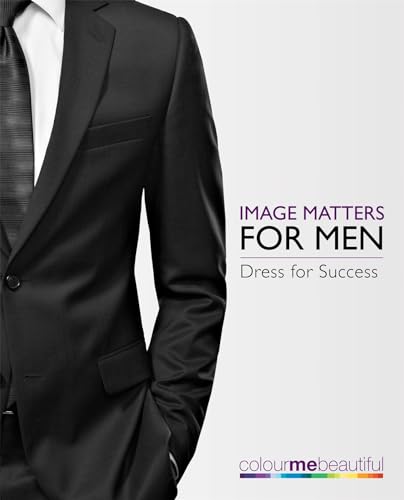 Imagen de archivo de Colour Me Beautiful Image Matters for Men a la venta por Books Unplugged