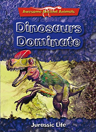 9780753728116: Awesome Ancient Animals: Dinosaurs Dominate: Jurassic Life