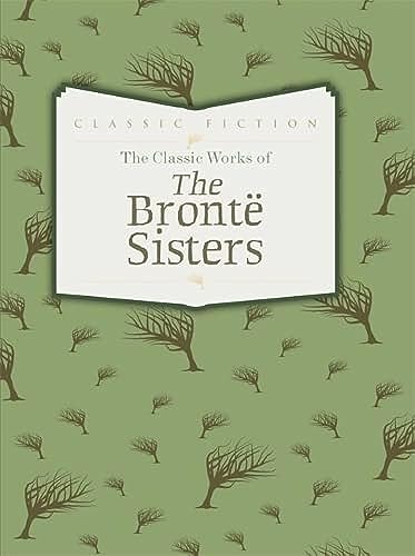 9780753728147: The Classic Works of The Bront Sisters: Jane Eyre, Wuthering Heights and Agnes Grey