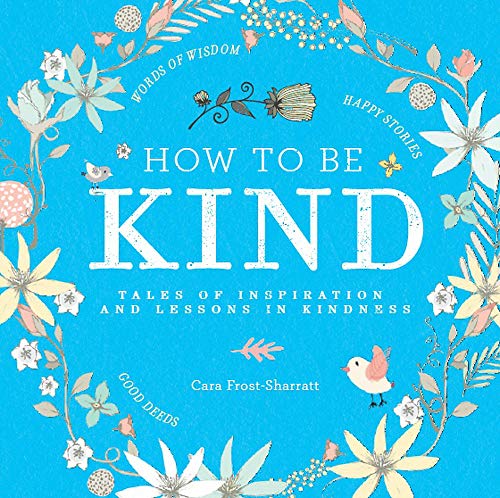 Beispielbild fr How to be Kind: Tales of Inspiration and Lessons in Kindness zum Verkauf von Goodwill