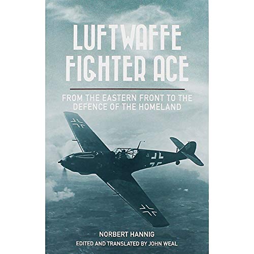 Imagen de archivo de Luftwaffe Fighter Ace: From the Eastern Front to the Defence of the Homeland a la venta por Powell's Bookstores Chicago, ABAA
