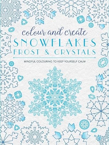 Beispielbild fr Colour and Create: Snowflakes, Frost and Crystals zum Verkauf von WorldofBooks