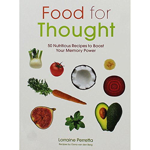 

Food for Thought: 50 Nutritious Recipes to Boost Your Memory Power