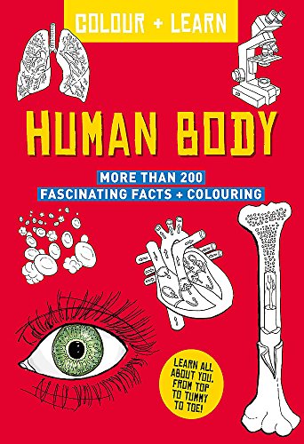 Beispielbild fr Colour & Learn: Human Body - More Than 200 Fascinating Facts + Colouring - Learn All About You, From Top to Tummy to Toe! zum Verkauf von Powell's Bookstores Chicago, ABAA