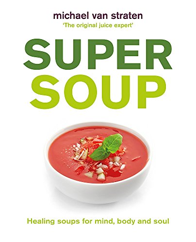 Stock image for Super Soup: Healing soups for mind, body and soul for sale by Half Price Books Inc.