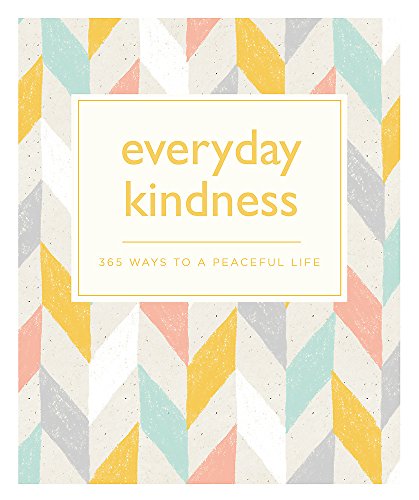 Imagen de archivo de Everyday Kindness: 365 ways to a peaceful life (365 Ways to Everyday.) a la venta por Wonder Book