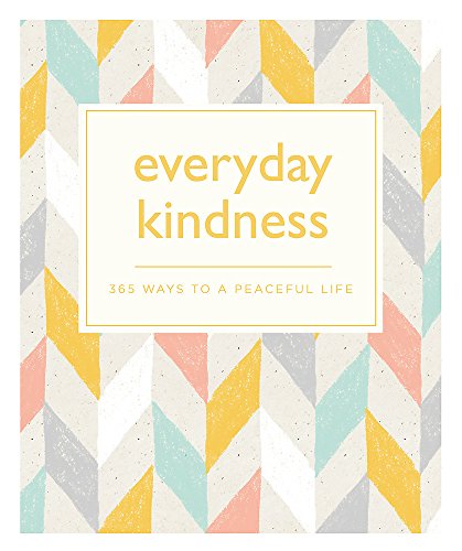 9780753732694: Everyday Kindness: 365 ways to a peaceful life (365 Ways to Everyday...)