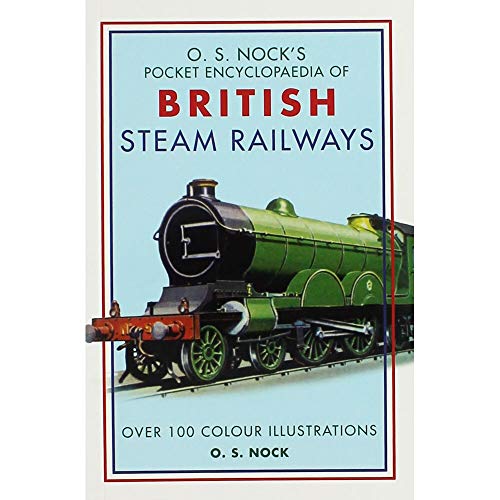 Imagen de archivo de O S Nock's Pocket Encyclopedia of British Steam Railways a la venta por Richard Sylvanus Williams (Est 1976)
