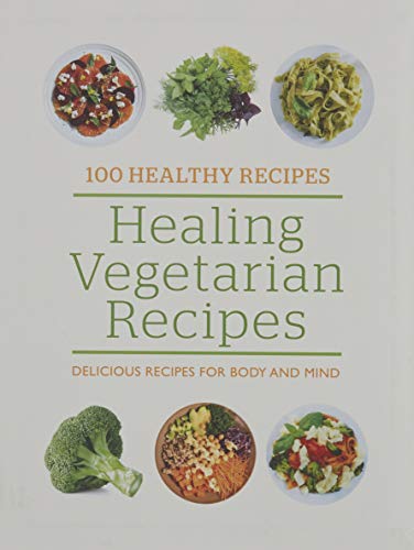 Beispielbild fr 100 Healthy Recipes: Healing Vegetarian Recipes : Delicious Recipes for Body and Mind zum Verkauf von Better World Books: West