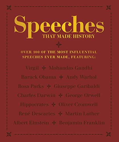 Beispielbild fr Speeches that Made History: Over 100 of the most influential speeches ever made zum Verkauf von Wonder Book