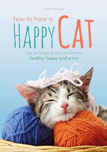 Stock image for Andrea McHugh How to Have A Happy Cat for sale by WorldofBooks