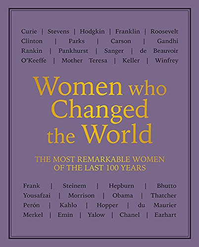 Stock image for Women who Changed the World: The most remarkable women of the last 100 years (Feminism) for sale by Reuseabook
