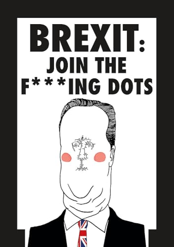 Stock image for Brexit: Join the F*cking Dots for sale by WorldofBooks