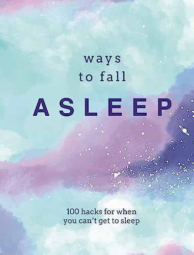 Stock image for Ways to Fall Asleep: 100 Hacks for When You Just Cant Get to Sleep for sale by Bookoutlet1
