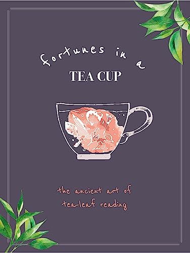 Beispielbild fr Fortunes in a Tea Cup: Tasseomancy: The Ancient art of Tea Leaf Reading zum Verkauf von HPB-Emerald