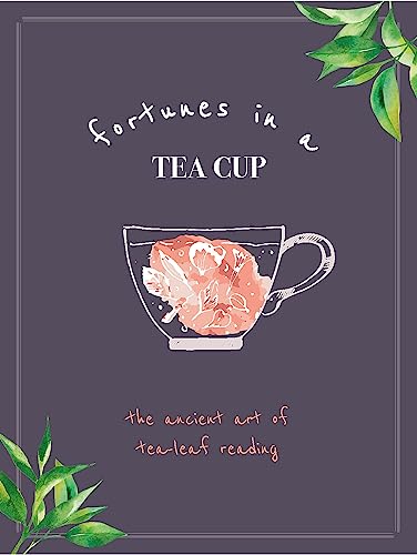 Stock image for Fortunes in a Tea Cup: Tasseomancy: The Ancient art of Tea Leaf Reading for sale by ThriftBooks-Dallas