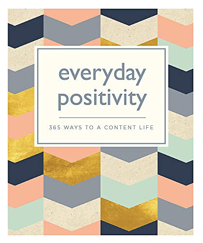 Imagen de archivo de Everyday Positivity: 365 Ways to a Content Life (365 Ways to Everyday.) a la venta por Zoom Books Company