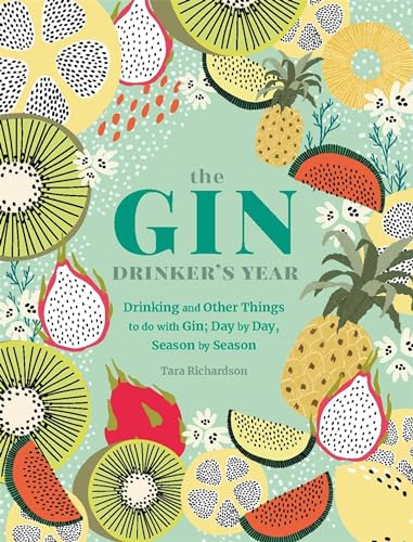 Stock image for The Gin Drinker's Year: Drinking and Other Things to Do with Gin; Day by Day, Season by Season for sale by ThriftBooks-Atlanta