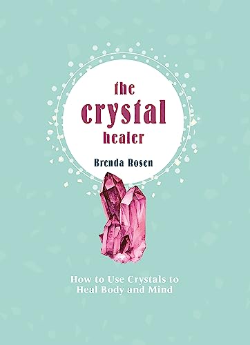 Beispielbild fr The Crystal Healer: How to Use Crystals to Heal Body and Mind zum Verkauf von WorldofBooks