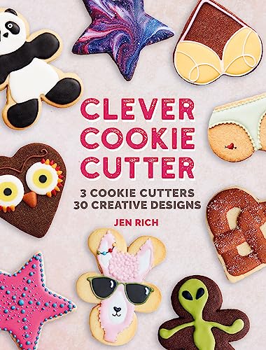 Imagen de archivo de Clever Cookie Cutter: 3 Cookie Cutters, 30 Creative Designs a la venta por Half Price Books Inc.