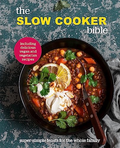 Beispielbild fr The Slow Cooker Bible: Super Simple Feasts for the Whole Family, Including Delicious Vegan and Vegetarian Recipes zum Verkauf von Bookoutlet1