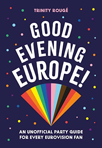 Stock image for Good Evening Europe!: An unofficial party guide for every Eurovision fan for sale by WorldofBooks