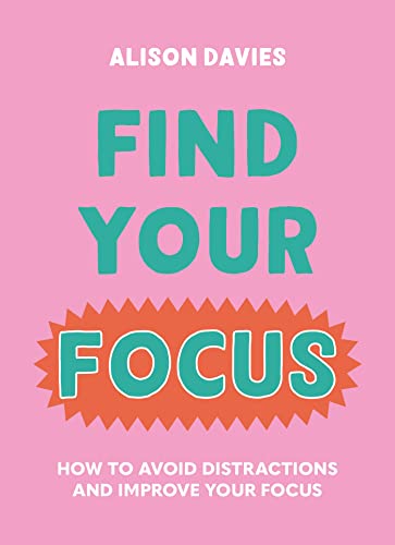 Stock image for Find Your Focus: How to Avoid Distractions and Improve Your Focus for sale by ThriftBooks-Dallas