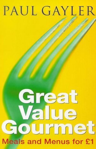 Great Value Gourmet: Meals And Menus For L1 (9780753800393) by Paul Gayler