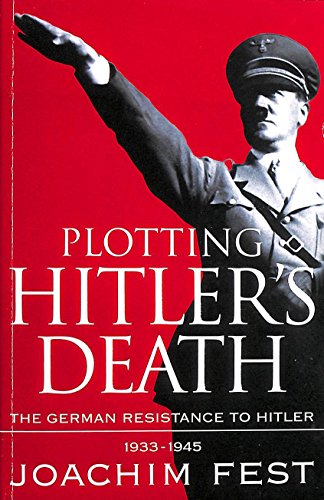 Imagen de archivo de Plotting Hitler's Death: The German Resistance to Hitler, 1933-45 a la venta por MusicMagpie