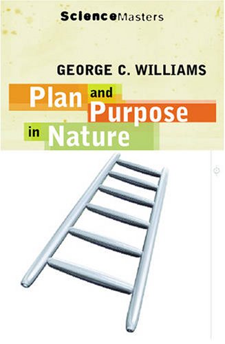 Plan and Purpose in Nature: The Limits of Darwinian Evolution (Science Masters) (9780753800423) by Williams, George C.