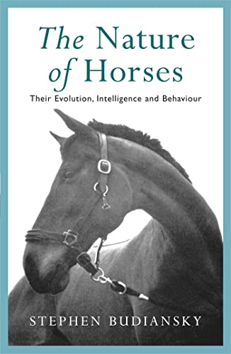 Imagen de archivo de The Nature of Horses : Their Evolution, Intelligence and Behaviour a la venta por SecondSale