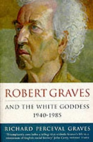 Beispielbild fr Robert Graves And The White Goddess: 1940-1985: v.3 zum Verkauf von WorldofBooks