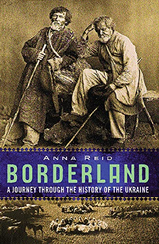 9780753801604: Borderland: A Journey Through the History of Ukraine