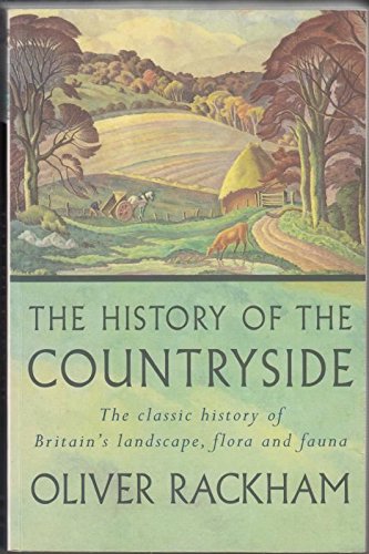 Stock image for The History Of The Countryside - The Classic History Of Britain's Landscape, Flora And Fauna for sale by Stirling Books