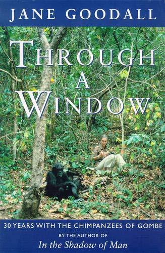 Stock image for Through A Window: Thirty Years with the Chimpanzees of Gombe for sale by WorldofBooks