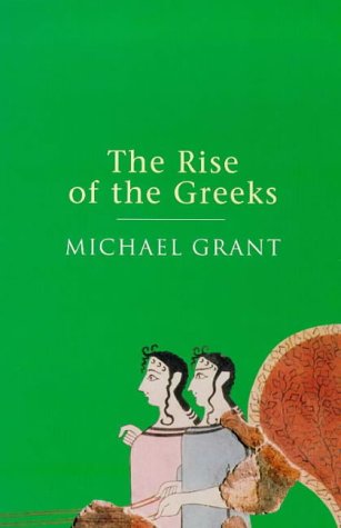 Beispielbild fr The Rise of the Greeks zum Verkauf von Top Notch Books