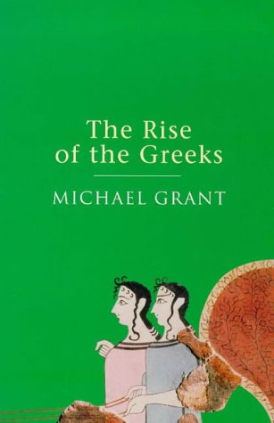 Imagen de archivo de The Rise of the Greeks a la venta por Top Notch Books