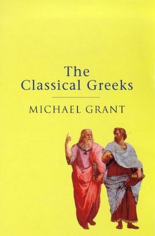 The Classical Greeks (9780753801819) by Michael Grant