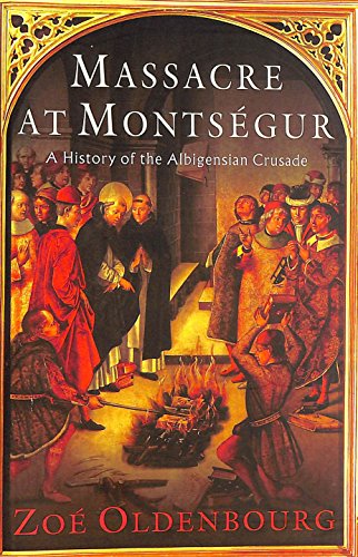 Stock image for Massacre At Montsegur: A History Of The Albigensian Crusade for sale by AwesomeBooks