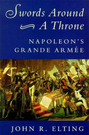 Beispielbild fr Swords Around a Throne Napoleon's Grand Arme zum Verkauf von ivanpavlovitch