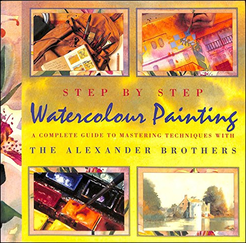 Beispielbild fr Step By Step Watercolour Painting: A Complete Guide to Mastering Techniques with the Alexander Brothers zum Verkauf von WorldofBooks