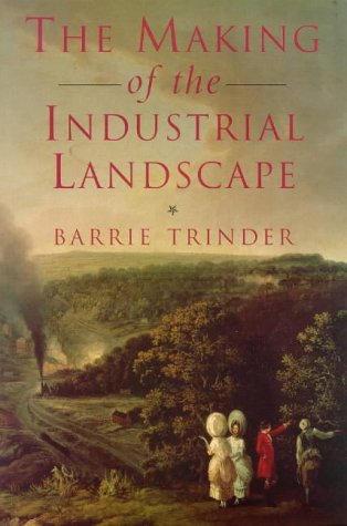 Beispielbild fr The Making of the Industrial Landscape zum Verkauf von Better World Books