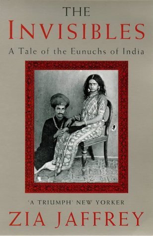 Stock image for The Invisibles: Tale of the Eunuchs of India for sale by WorldofBooks