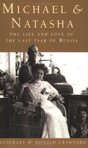 Stock image for Michael And Natasha: The Life and Love of Emperor Michael II, the Last Tsar of Russia for sale by WorldofBooks