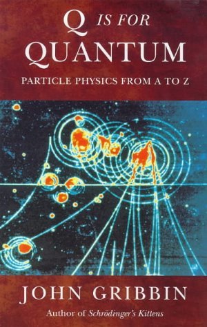 Stock image for Q Is For Quantum: Particle Physics From A To Z for sale by WorldofBooks